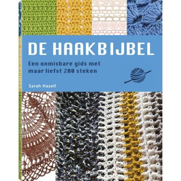 De haakbijbel ~ Een onmisbare gids met maar liefts 200 steken